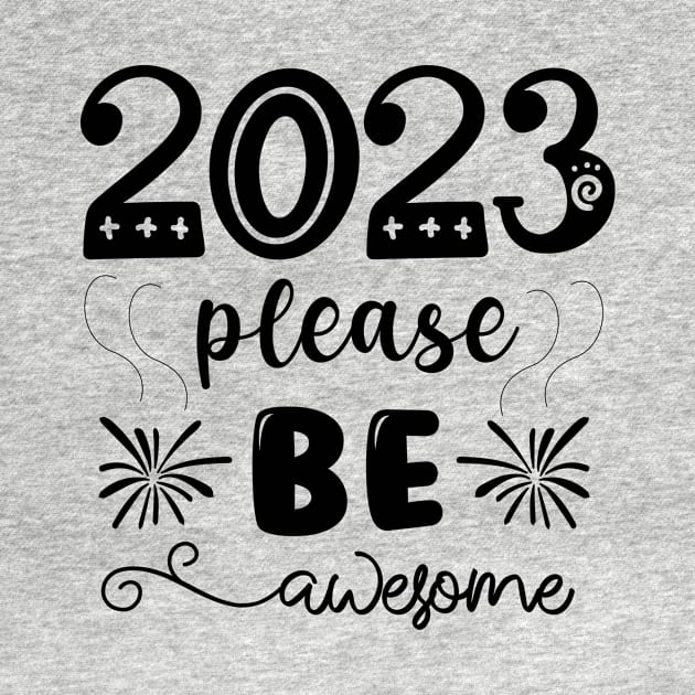 2023 PLEASE BE AWESOME by QUENSLEY SHOP